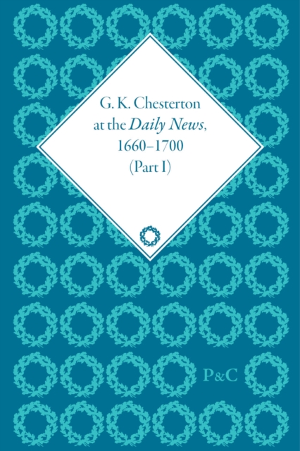 G K Chesterton at the Daily News, Part I : Literature, Liberalism and Revolution, 1901-1913, Multiple-component retail product Book