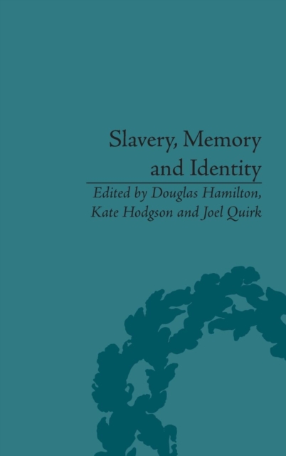 Slavery, Memory and Identity : National Representations and Global Legacies, Hardback Book