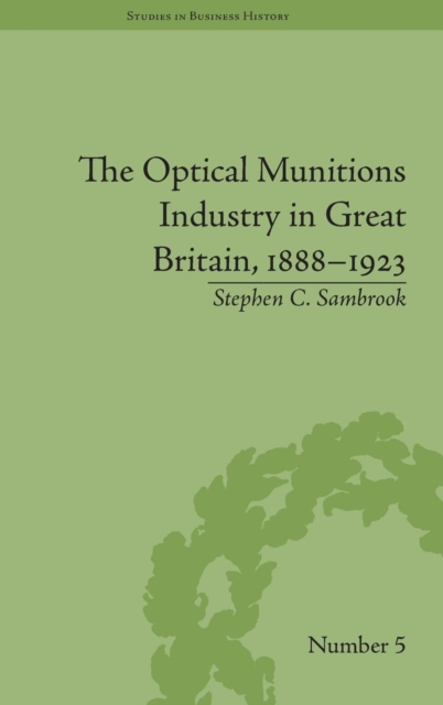 The Optical Munitions Industry in Great Britain, 1888–1923, Hardback Book