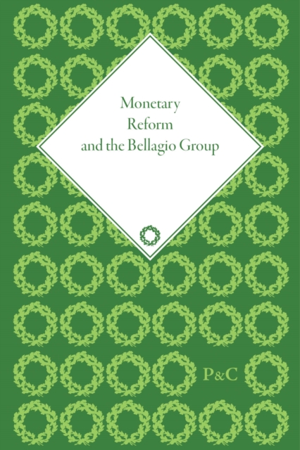 Monetary Reform and the Bellagio Group : Selected Letters and Papers of Fritz Machlup, Robert Triffin and William Fellner, Multiple-component retail product Book