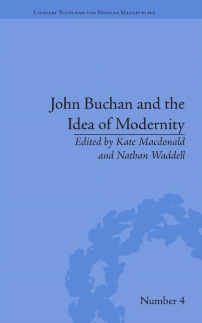 John Buchan and the Idea of Modernity, Hardback Book