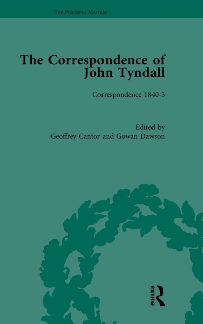 The Correspondence of John Tyndall : Correspondence 1840-3 Volume 1, Hardback Book