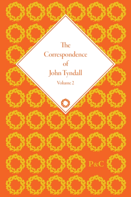 The Correspondence of John Tyndall : Correspondence 1843-9 Volume 2, Hardback Book