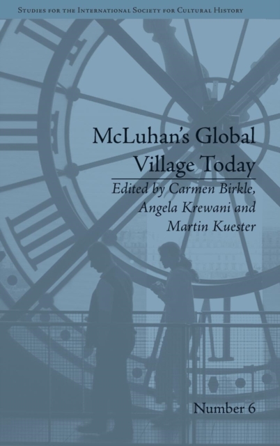 McLuhan's Global Village Today : Transatlantic Perspectives, Hardback Book