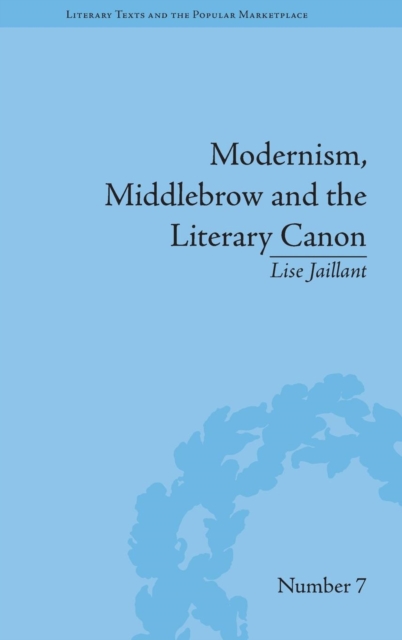 Modernism, Middlebrow and the Literary Canon : The Modern Library Series, 1917–1955, Hardback Book
