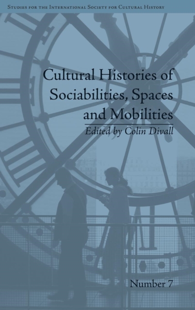 Cultural Histories of Sociabilities, Spaces and Mobilities, Hardback Book
