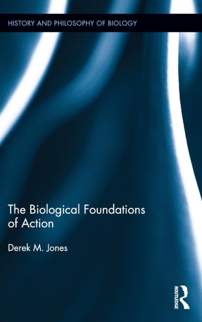 The Biological Foundations of Action, Hardback Book