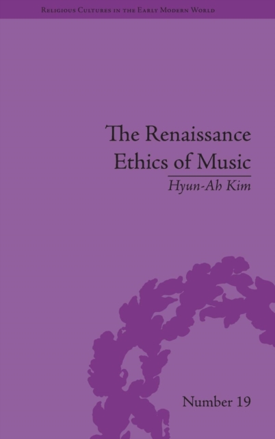 The Renaissance Ethics of Music : Singing, Contemplation and Musica Humana, Hardback Book