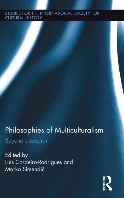 Philosophies of Multiculturalism : Beyond Liberalism, Hardback Book