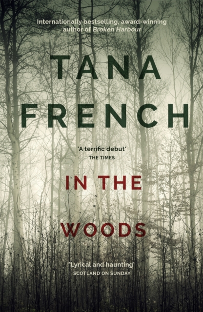 In the Woods : A stunningly accomplished psychological mystery which will take you on a thrilling journey through a tangled web of evil and beyond - to the inexplicable, EPUB eBook