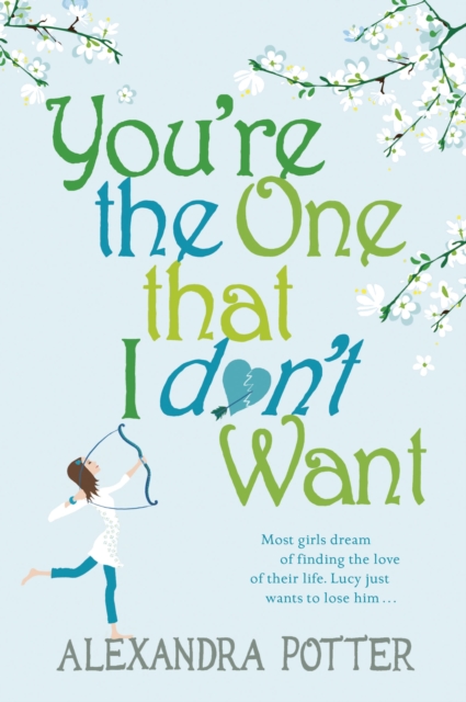 You're the One that I don't want : A hilarious, escapist romcom from the author of CONFESSIONS OF A FORTY-SOMETHING F##K UP!, EPUB eBook