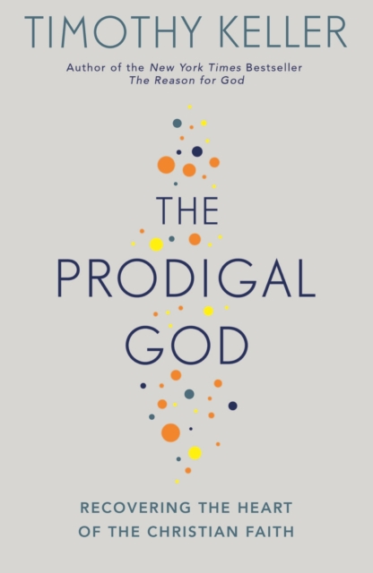 The Prodigal God : Recovering the heart of the Christian faith, EPUB eBook
