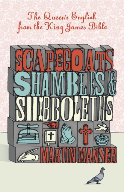 Scapegoats, Shambles and Shibboleths : The Queen's English from the King James Bible, EPUB eBook