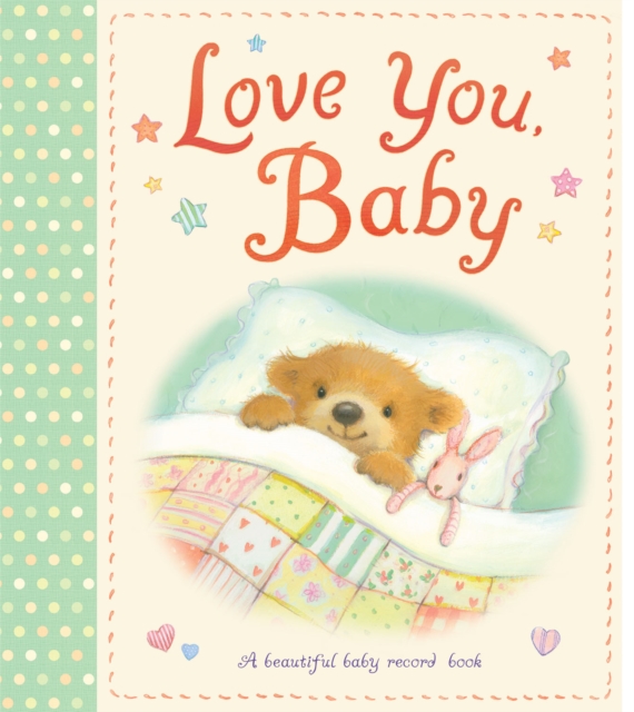 Love You, Baby : A beautiful baby record book, Hardback Book