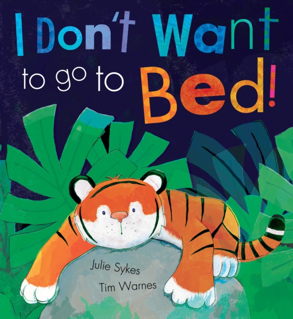 I Don't Want To Go To Bed!, Paperback / softback Book