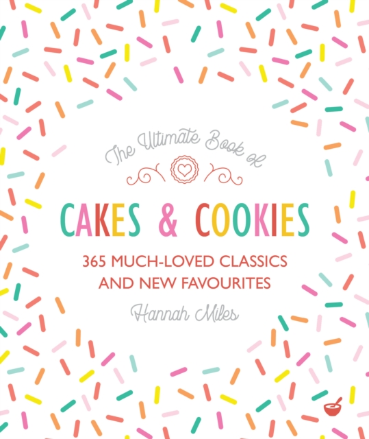 The Ultimate Book of Cakes and Cookies : 365 Much-Loved Classics and New Favourites, Paperback / softback Book
