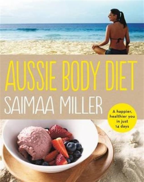 Aussie Body Diet : A happier, healthier you in just 14 days, Paperback / softback Book