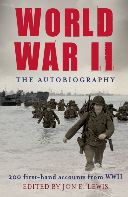World War II: The Autobiography : 200 First-Hand Accounts from WWII, Paperback / softback Book