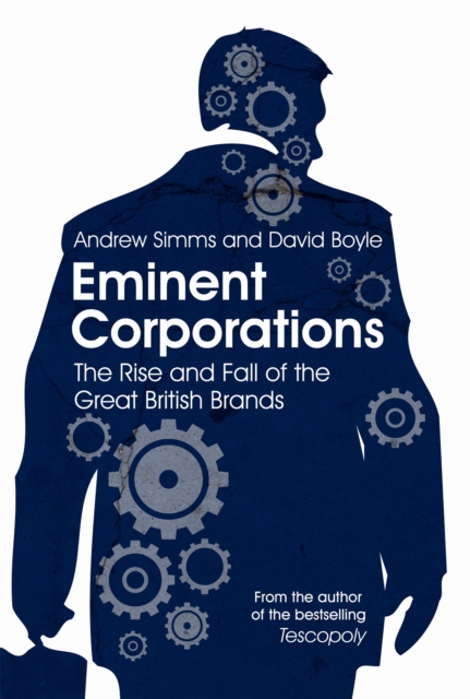 Eminent Corporations : The Rise and Fall of the Great British Brands, Paperback / softback Book