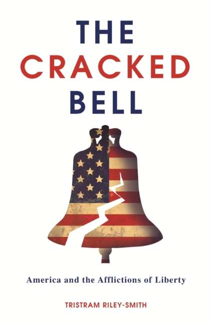 The Cracked Bell : America and the Afflictions of Liberty, EPUB eBook