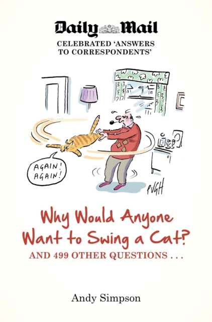 Why Would Anyone Want to Swing a Cat? : ... and 499 other questions, Paperback / softback Book