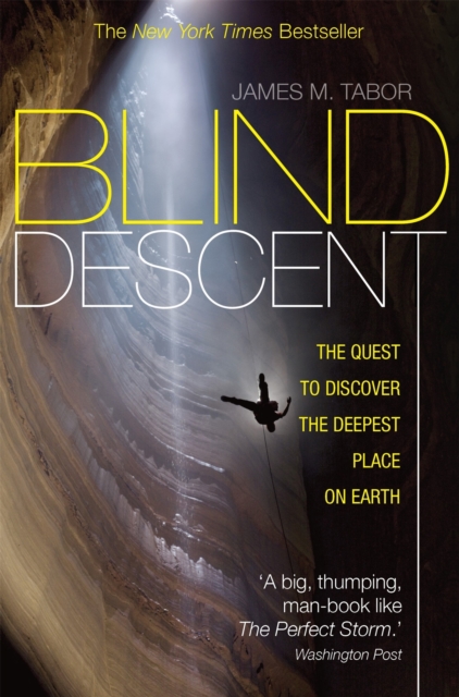 Blind Descent : The Quest to Discover the Deepest Place on Earth, Paperback / softback Book