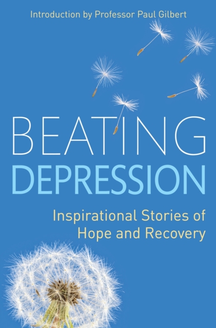 Beating Depression : Inspirational Stories of Hope and Recovery, EPUB eBook