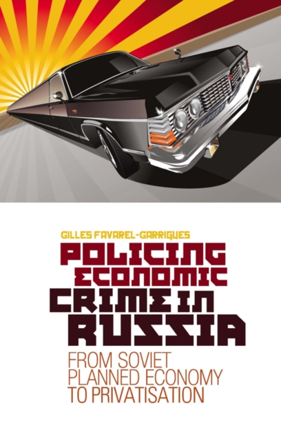 Policing Economic Crime in Russia : From Soviet Planned Economy to Capitalism, Hardback Book