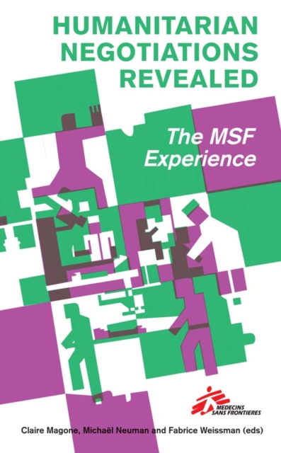 Humanitarian Negotiations Revealed : The MSF Experience, Paperback / softback Book