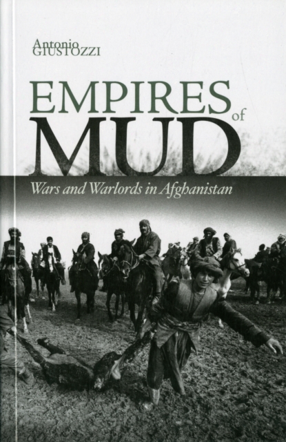 Empires of Mud : Wars and Warlords in Afghanistan, Paperback / softback Book