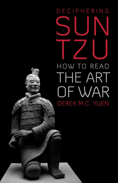 Deciphering Sun Tzu : How to Read the Art of War, Hardback Book