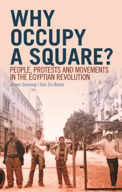 Why Occupy a Square? : People, Protests and Movements in the Egyptian Revolution, Paperback / softback Book
