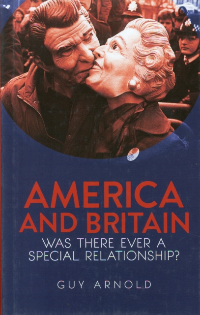 America and Britain : Was There Ever A Special Relationship?, Hardback Book