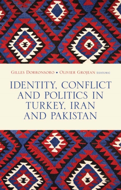 Identity, Conflict and Politics in Turkey, Iran and Pakistan, Hardback Book