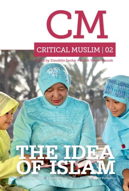 Critical Muslim 2 : The Idea of Islam, EPUB eBook