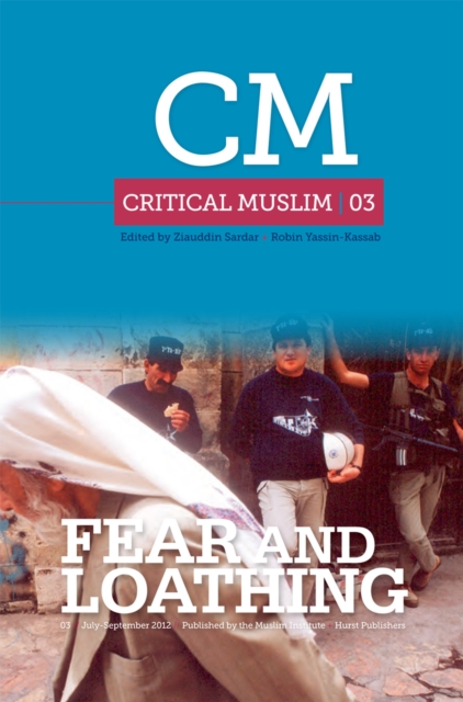 Critical Muslim 3 : Fear and Loathing, PDF eBook