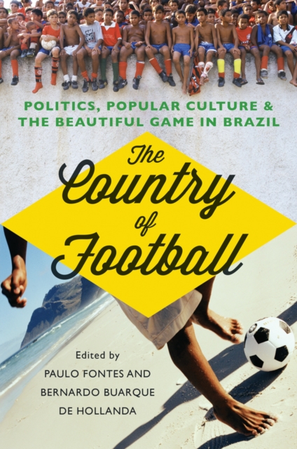 The Country of Football : Politics, Popular Culture and the Beautiful Game in Brazil, Paperback / softback Book