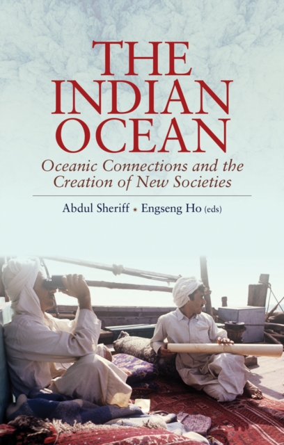 The Indian Ocean : Oceanic Connections and the Creation of New Societies, Hardback Book