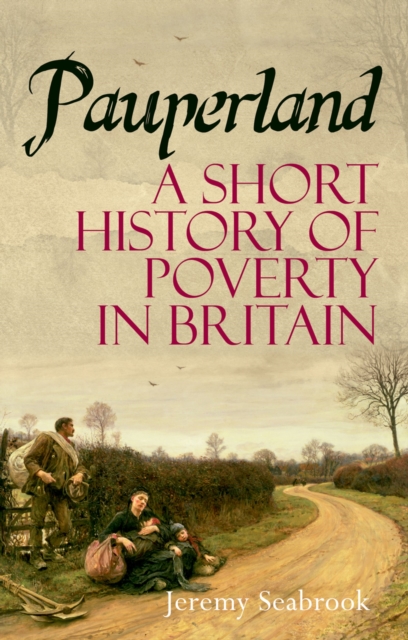 Pauperland : Poverty and the Poor in Britain, PDF eBook