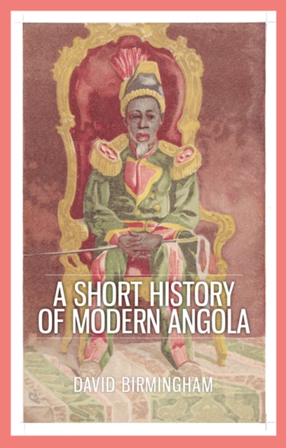 A Short History of Modern Angola, Hardback Book