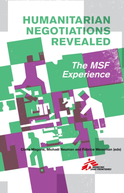 Humanitarian Negotiations Revealed : The MSF Experience, PDF eBook