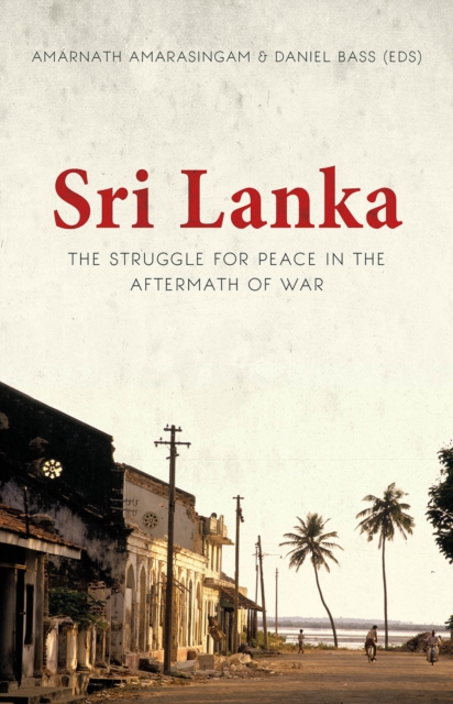 Sri Lanka : The Struggle for Peace in the Aftermath of War, Paperback / softback Book