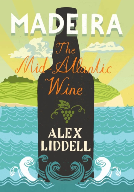 Madeira : The Mid-Atlantic Wine, EPUB eBook