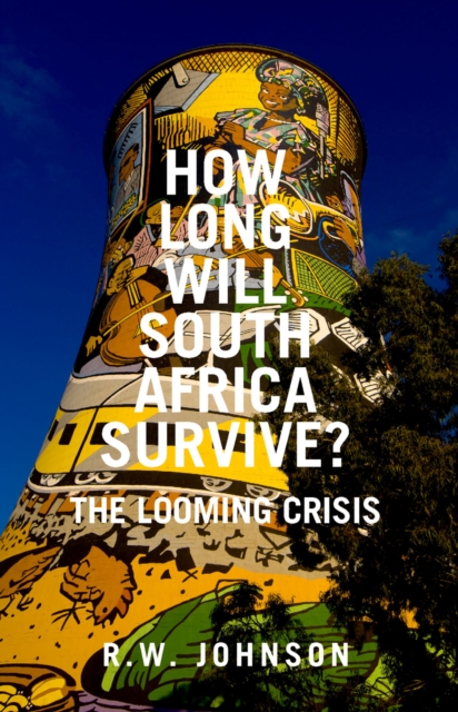 How Long Will South Africa Survive? : The Looming Crisis, PDF eBook