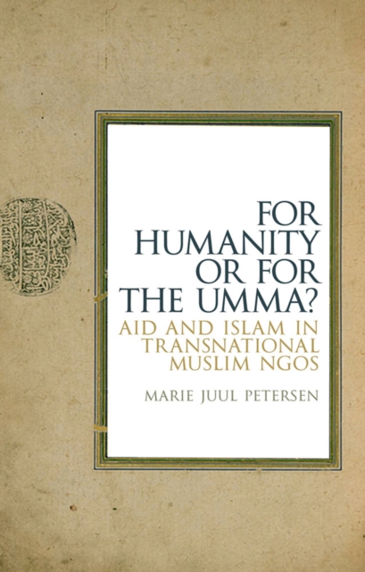 For Humanity Or For The Umma? : Aid and Islam in Transnational Muslim NGOs, PDF eBook