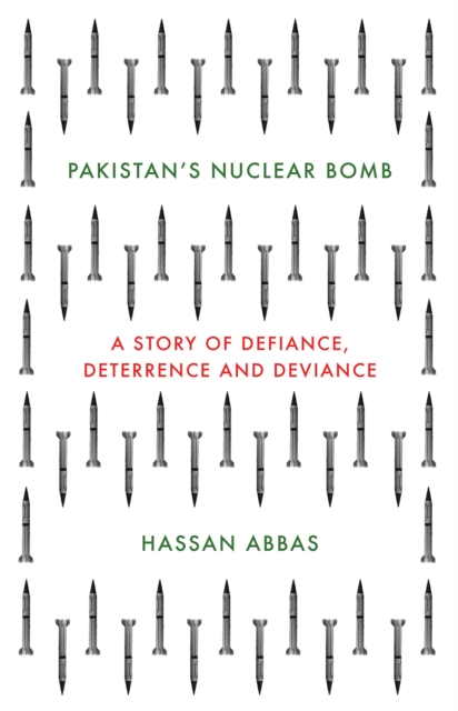 Pakistan's Nuclear Bomb : A Story of Defiance, Deterrence, and Deviance, Hardback Book