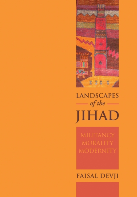 Landscapes of the Jihad : Militancy, Morality, Modernity, Paperback / softback Book