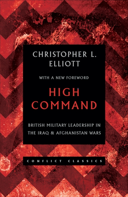 High Command : British Military Leadership in the Iraq and Afghanistan Wars, Paperback / softback Book
