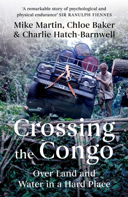 Crossing the Congo : Over Land and Water in a Hard Place, EPUB eBook