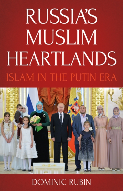 Russia's Muslim Heartlands : Islam in the Putin Era, Paperback / softback Book